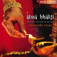 Atma Bhakti - Healing Sounds of Prayer [CD] Vyas, Manish