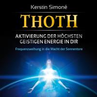 Thoth: Aktivierung der höchsten geistigen Energien in dir [CD] Simone, Kerstin