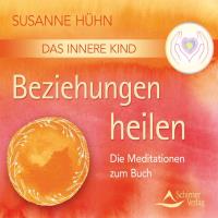 Das Innere Kind – Beziehungen heilen [CD] Hühn, Susanne