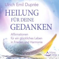 Heilung für deine Gedanken [CD] Dupree, Ulrich Emil