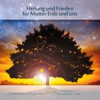 Heilung und Frieden für Mutter Erde und für uns [CD] Huber, Georg