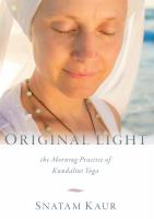 Original Light: The Morning Practice of Kundalini Yoga [Book+2CDs] Snatam Kaur