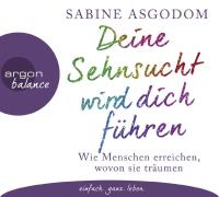 Deine Sehnsucht wird dich führen [3CDs] Asgodom, Sabine
