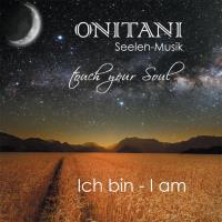 Ich Bin [CD] ONITANI Seelen-Musik