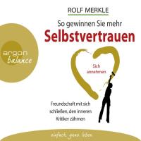 So gewinnen Sie mehr Selbstvertrauen [2CDs] Merkle, Rolf