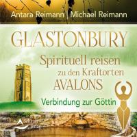 Glastonbury – Spirituell reisen zu den Kraftorten Avalons [CD] Reimann, Antara & Michael
