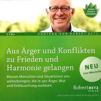 Aus Ärger und Konflikten zu Frieden und Harmonie gelangen [2CDs] Betz, Robert