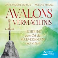 Avalons Vermächtnis [CD] Missing, Melanie & Schultz, Anne-Mareike