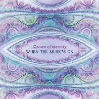 When the Music's On [CD] Crown of Eternity