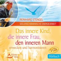 Das innere Kind, die innere Frau, den inneren Mann erwecken [3CDs] Stengel, Reinhard