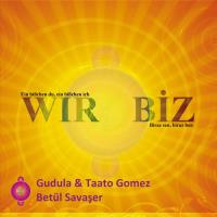 WIR BIZ [CD] Gomez, Taato & Gudula & Betül Savaser