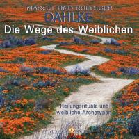 Die Wege des Weiblichen [CD] Dahlke, Rüdiger