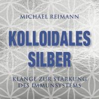 Kolloidales Silber [CD] Reimann, Michael