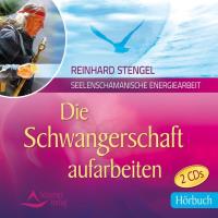 Die Schwangerschaft aufarbeiten [2CDs] Stengel, Reinhard