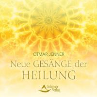 Neue Gesänge der Heilung [CD] Jenner, Otmar