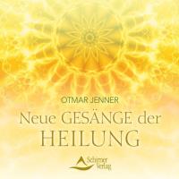 Neue Gesänge der Heilung [CD] Jenner, Otmar