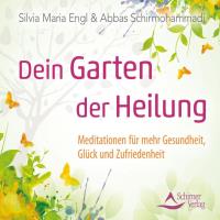 Dein Garten der Heilung [CD] Engl, Silvia Maria & Schirmohammad, Abbas