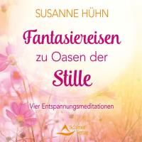 Fantasiereisen zu Oasen der Stille [CD] Hühn, Susanne