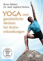 Yoga und ganzheiliche Medizin bei Krebserkrankungen [DVD] Rittiner, Remo & Hobert, Inge Dr. med.