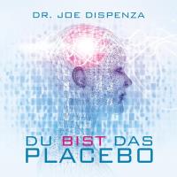 Du bist das Placebo [CD] Dispenza, Joe Dr.