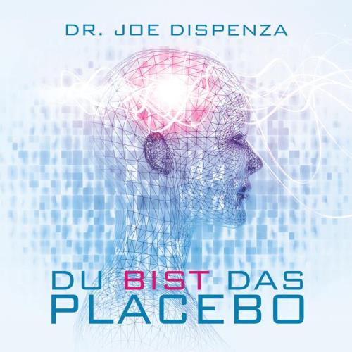 Du bist das Placebo [CD] Dispenza, Joe Dr.