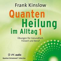 Quantenheilung im Alltag Vol.1 [2CDs] Kinslow, Frank Dr.