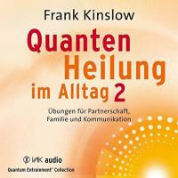 Quantenheilung im Alltag Vol. 2 [2CDs] Kinslow, Frank Dr.