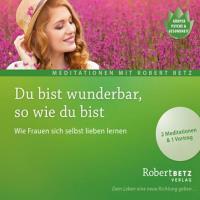 Du bist wunderbar so wie du bist - (Meditation) [CD] Betz, Robert