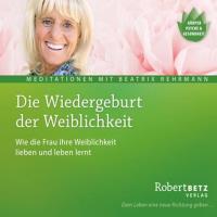 Die Wiedergeburt der Weiblichkeit [CD] Betz, Robert