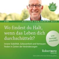 Wo findest du Halt, wenn das Leben dich durchschüttelt? [2CDs] Betz, Robert