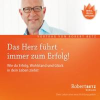 Das Herz führt immer zum Erfolg [CD] Betz, Robert