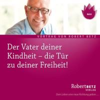 Der Vater deiner Kindheit [CD] Betz, Robert