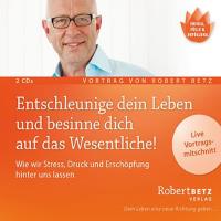 Entschleunige dein Leben und besinne dich auf das Wesentliche! [2CDs] Betz, Robert