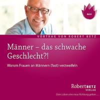 Männer, das schwache Geschlecht [CD] Betz, Robert