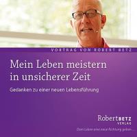 Mein Leben meistern in unsicherer Zeit [CD] Betz, Robert