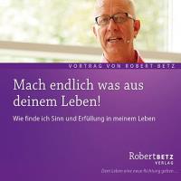 Mach endlich was aus deinem Leben [CD] Betz, Robert