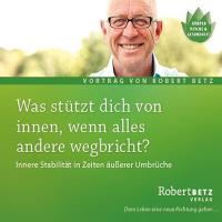 Was stützt dich von innen, wenn alles andere wegbricht? [CD] Betz, Robert