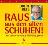 Raus aus den alten Schuhen – Hörbuch [6CDs] Betz, Robert