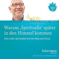 Warum Spirituelle später in den Himmel kommen [CD] Betz, Robert