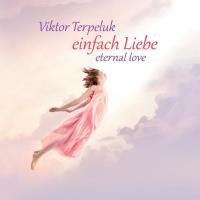 Einfach Liebe - Eternal Love [CD] Terpeluk, Viktor