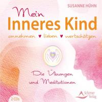 Mein inneres Kind - annehmen, wertschätzen, lieben [2CDs] Hühn, Susanne