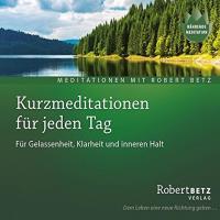 Kurzmeditationen für jeden Tag [CD] Betz, Robert
