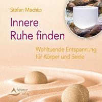 Innere Ruhe finden [CD] Machka, Stefan