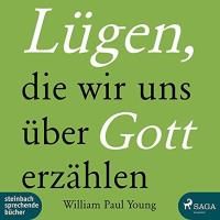 Lügen, die wir uns über Gott erzählen [mp3-CD] Young, William Paul