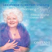 Seelenreise zu deinem Ursprung [CD] Ganzer-Bär, Arianas & ONITANI Seelen-Musik