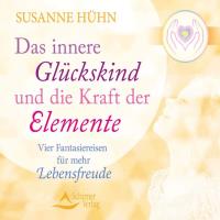 Das innere Glückskind und die Kraft der Elemente [CD] Hühn, Susanne