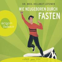 Wie neugeboren durch Fasten [4CDs] Lützner, Hellmut