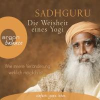 Die Weisheit eines Yogi [2 mp3-CDs] Sadhguru