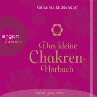 Das kleine Chakra Hörbuch [2CDs] Middendorf, Katharina