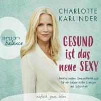 Gesund ist das neue Sexy [3CDs] Karlinder, Charlotte